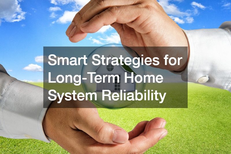 Smart Strategies for Long-Term Home System Reliability