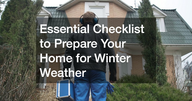 Essential Checklist to Prepare Your Home for Winter Weather